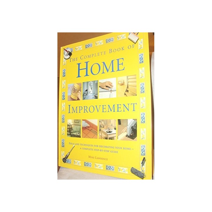 The Complete Book Of Home Improvement